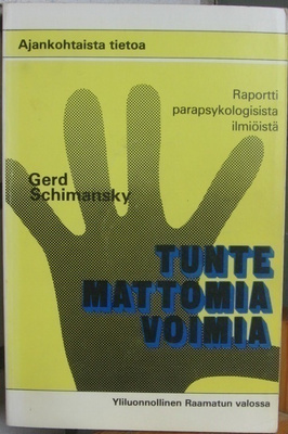 Gerd Schimansky: Tuntemattomia voimia, Sley 1977. 195 s.