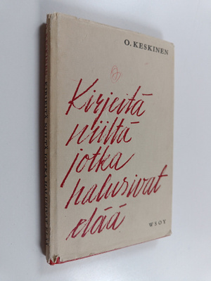 Olavi Keskinen : Kirjeitä niiltä jotka halusivat elää