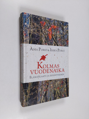 Anja Porio ym. : Kolmas vuodenaika : elämänlaatu ja ikään...
