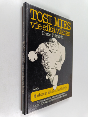 Bruce Feirstein : Tosi mies vie eikä vikise eli Miehisen ...