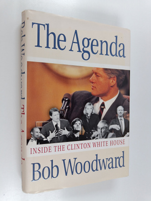 Bob Woodward : The Agenda : inside the Clinton White House