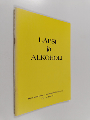 Lapsi ja alkoholi : kasvattajan vastuu alkoholia koskevas...