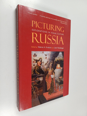 Picturing Russia : explorations in visual culture
