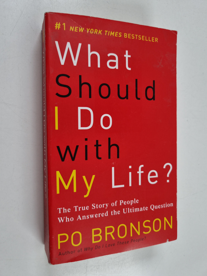 PO Bronson : What should I do with my life