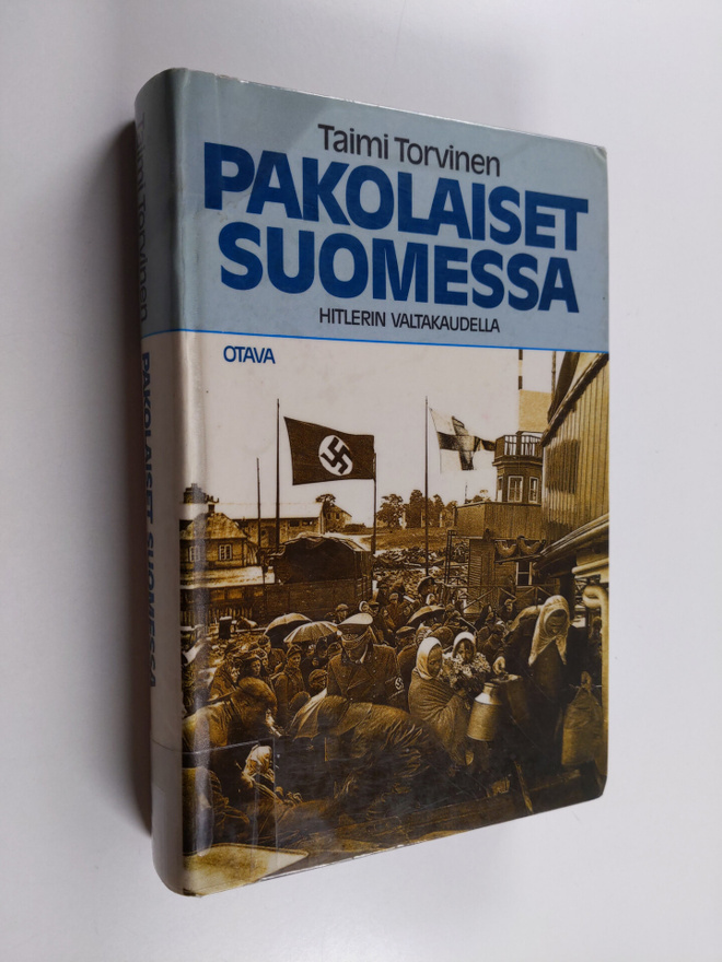 Taimi Torvinen : Pakolaiset Suomessa Hitlerin valtakaudella