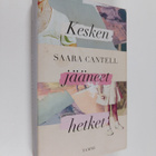 Saara Cantell : Kesken jääneet hetket - pikkukuva 1