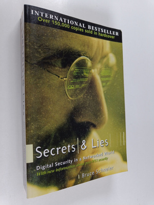 Bruce Schneier : Secrets and lies : digital security in a...