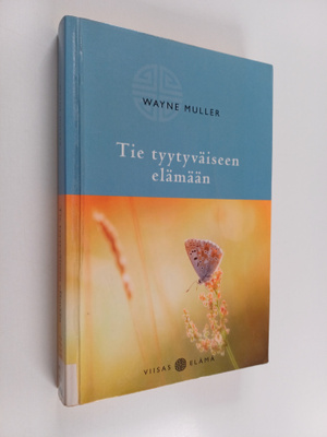Wayne Muller : Tie tyytyväiseen elämään