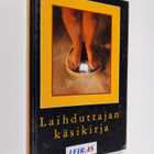 Laihduttajan käsikirja : laihdu tehokkaasti ja turvallise... - pikkukuva 1