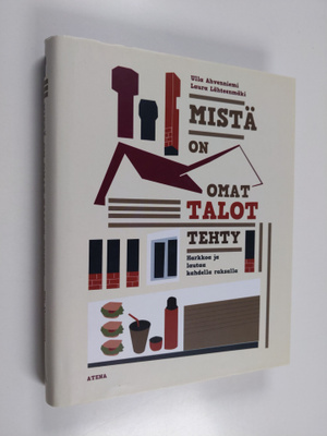 Ulla Ahvenniemi : Mistä on omat talot tehty : harkkoa ja ...