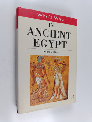 Michael Rice : Who's who in ancient Egypt