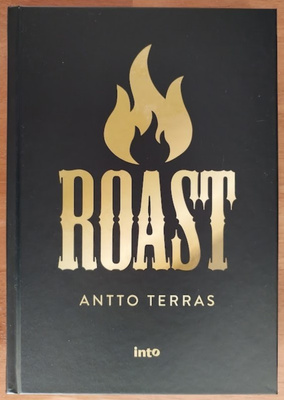 Antto Terras: Roast - Suomen starat kaikilla mausteilla