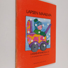 Lapsen maailma : 1-4 vuotiaiden lasten vanhemmille - pikkukuva 1