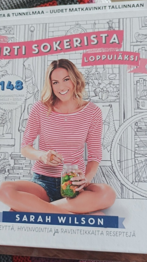 Wilson Sarah: Irti sokerista - loppuiäksi, keittokirja