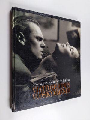 Viattomuuden vuosikymmenet : suomalaisen elokuvan erotiikkaa
