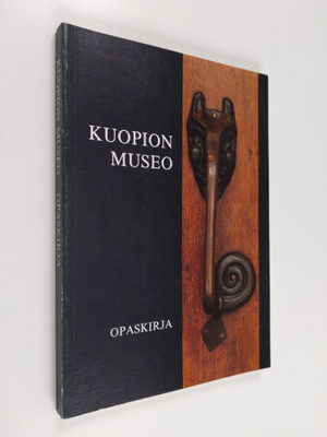 Jouko Aroalho ym. : Kuopion museo : opaskirja