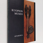 Jouko Aroalho ym. : Kuopion museo : opaskirja - pikkukuva 1