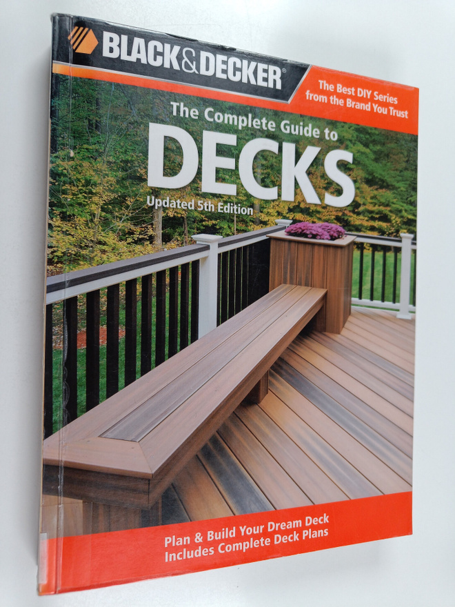 The complete guide to decks : plan & build your dream dec...