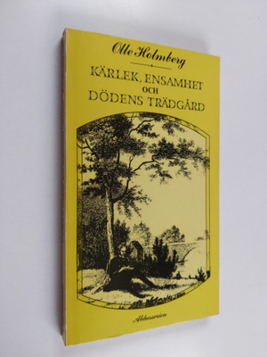 Olle Holmberg : Kärlek, ensamhet och dödens trädgård : tr...