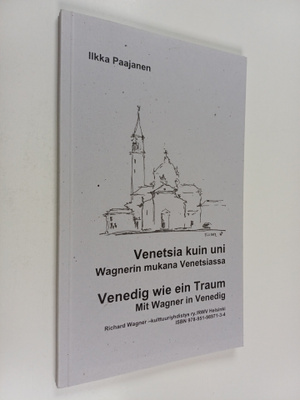 Venetsia kuin uni : Wagnerin mukana Venetsiassa