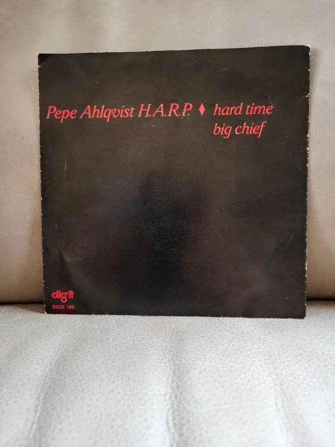 Pepe Ahlqvist H.A.R.P. – Hard Time / Big Chief (7" single)
