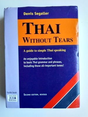Thai without tears A guide to simple Thai speaking Segaller