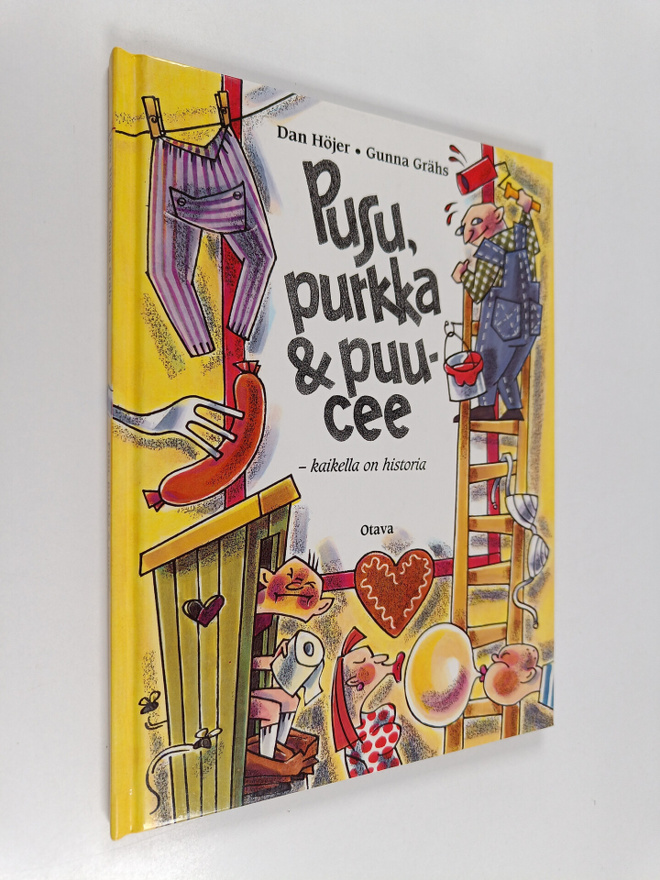 Dan Höjer : Pusu, purkka & puucee : kaikella on historia