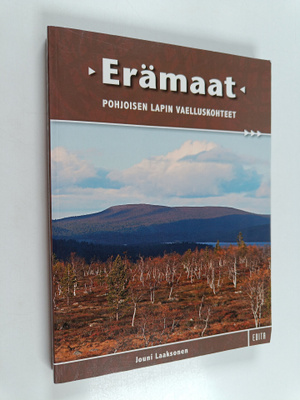 Jouni Laaksonen : Erämaat : pohjoisen Lapin vaelluskohteet