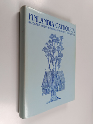Kalevi Vuorela : Finlandia catholica : katolinen kirkko S...