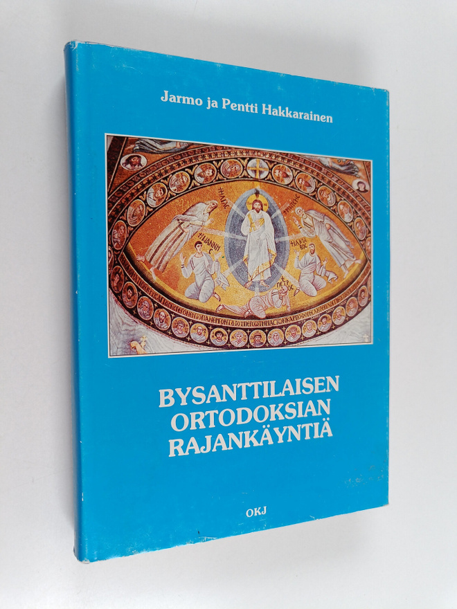 Pentti Hakkarainen ym. : Bysanttilaisen ortodoksian rajan...