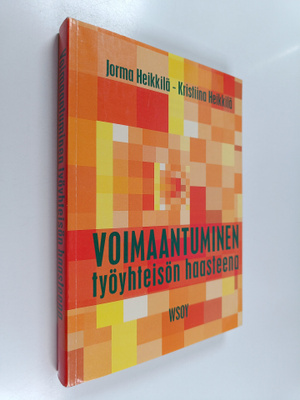 Jorma Heikkilä : Voimaantuminen työyhteisön haasteena