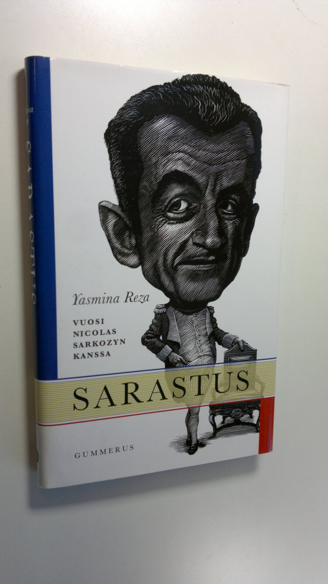 Yasmina Reza : Sarastus : vuosi Nicolas Sarkozyn kanssa