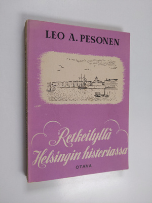 Leo A. Pesonen : Retkeilyllä Helsingin historiassa