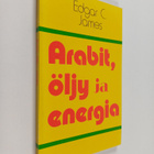 Edgar C. James : Arabit, öljy ja energia - pikkukuva 1