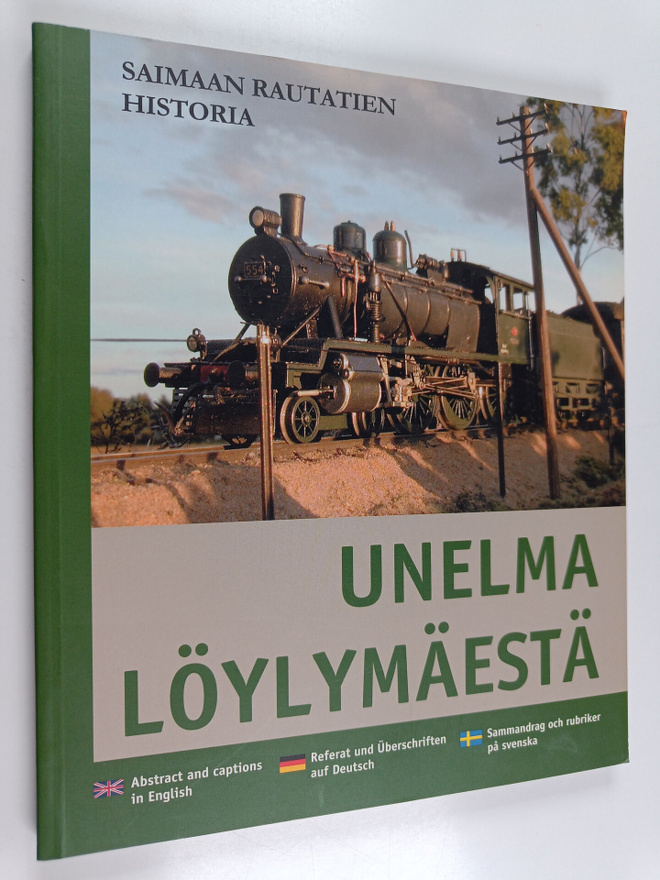 Unelma Löylymäestä : Saimaan rautatien historia