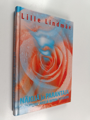 Lille Lindmäe : Näkijä ja parantaja : Bioenergian avulla ...