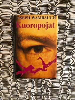 Wambaugh: Kuoropojat. 1983. 1.painos.