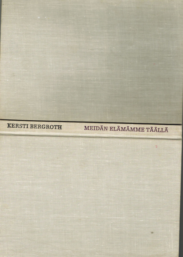 Kersti Bergroth - Meidän elämämme täällä (aforismeja)