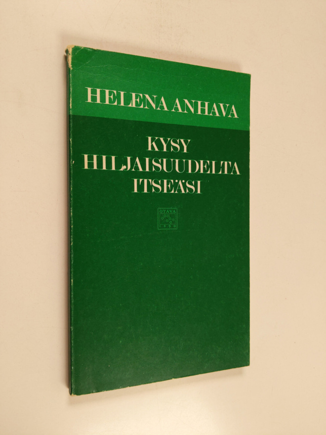 Helena Anhava : Kysy hiljaisuudelta itseäsi