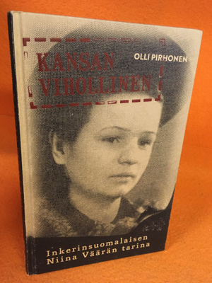 Pirhonen Olli: Kansan vihollinen Inkerinsuomalaisen Niina