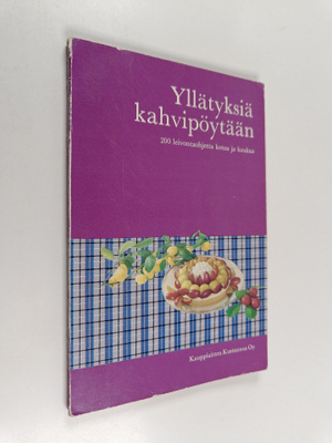 Yllätyksiä kahvipöytään : 200 leivontaohjetta kotoa ja ka...