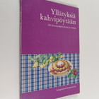 Yllätyksiä kahvipöytään : 200 leivontaohjetta kotoa ja ka... - pikkukuva 1