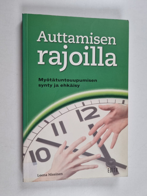 Leena Nissinen : Auttamisen rajoilla : myötätuntouupumise...