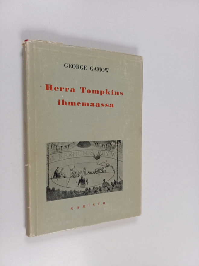 G. Gamow : Herra Tompkins ihmemaassa eli Tarinoita c:stä,...