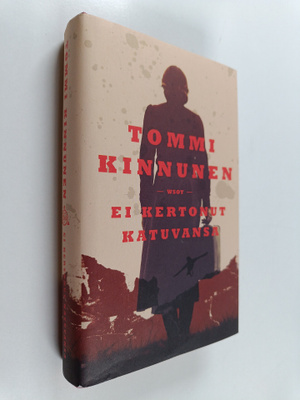 Tommi Kinnunen : Ei kertonut katuvansa : vaellusromaani