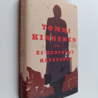 Tommi Kinnunen : Ei kertonut katuvansa : vaellusromaani - pikkukuva 1