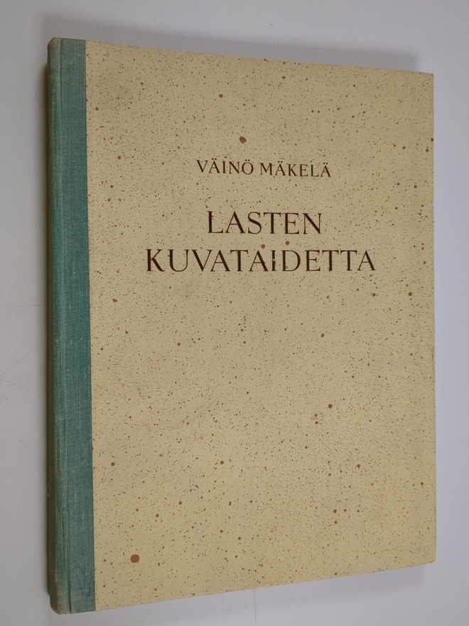 Väinö Mäkelä : Lasten kuvataidetta : kuvaamataidon opetus...