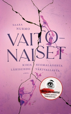 Saara Nurmo: Vaitonaiset - tositarinoita lähisuhdeväkivallas