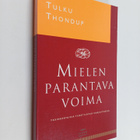 Tulku Thondup : Mielen parantava voima : yksinkertaisia t... - pikkukuva 1