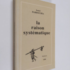 Daniel Parrochia : La raison systematique - essai d'une m... - pikkukuva 1